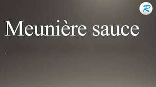 How to pronounce Meunière sauce [upl. by Ravens520]