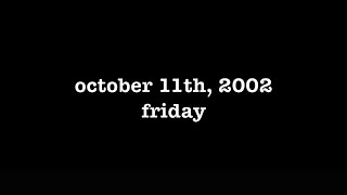 YEAR 20 0474 OCTOBER 11TH 2002  FRIDAY thetuesdayjournals itsalwaystuesdayatmyhouse [upl. by Eintirb]