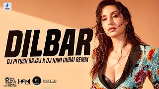 Dilbar Dilbar Remix  DJ Piyush Bajaj X DJ Hani Dubai  Nora Fatehi [upl. by Malik]