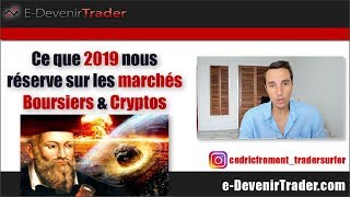 Ce que 2019 nous réserve sur les bourses et Cryptos [upl. by Eihtur]