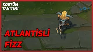 Atlantisli Fizz Kostüm Tanıtımı League of Legends [upl. by Hayalat]