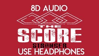 The Score  Stronger 8D Audio [upl. by Aicatsal300]