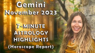 Gemini November 2023 7Minute Astrology Highlights Horoscope Forecast [upl. by Orteip]