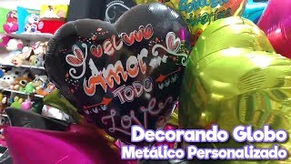 Decorando Globo Metálico Personalizado [upl. by Ahsinet]