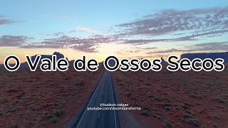 O vale de Ossos Secos Ezequiel 37 [upl. by Warenne]