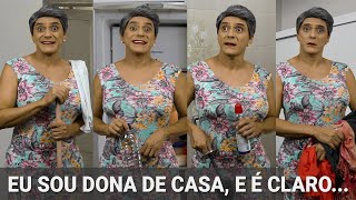 Eu sou Dona de Cas e é claro [upl. by Akinahs]