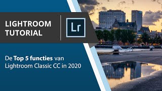 Top 5 functies van Lightroom Classic CC in 2020 [upl. by Odnanreh]