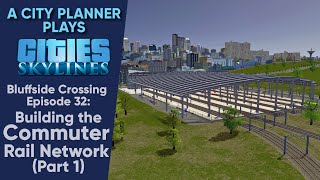 A City Planner Plays Cities Skylines Ep 32  Building the Commuter Rail Network  pt 1 RealTime [upl. by Ailimac]