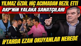 Yılmaz Özdil AKPli yalaka sanatçılarını rezil etti İftarda ezan okuyanlar nerede [upl. by Pelligrini354]