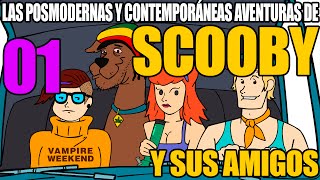 LAS POSMODERNAS Y CONTEMPORÁNEAS AVENTURAS DE SCOOBY Y SUS AMIGOS  01 [upl. by Martinez]