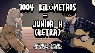 😮‍💨1004 Kilómetros  Junior HLETRA [upl. by Ajiam]