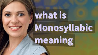 Monosyllabic  meaning of Monosyllabic [upl. by Jamel]