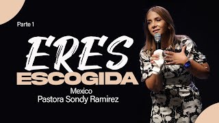 ERES ESCOGIDA  PARTE 1  PASTORA SONDY RAMIREZ [upl. by Aislehc]