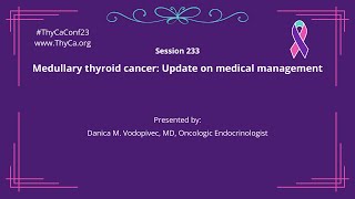 233 Medullary thyroid cancer Update on medical management Presented by Danica M Vodopivec MD [upl. by Selima]