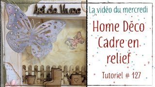 Tuto  127  cadre en relief et panneau décoratif [upl. by Tarabar131]