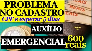 PROBLEMAS NO CADASTRO PARA RECEBER R 600 REAIS DE AUXÍLIO EMERGENCIAL NO CPF E ESPERAR 5 DIAS [upl. by Adriane]