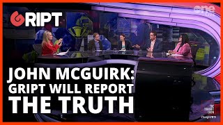 John McGuirk Gript will report the truth [upl. by Weinstock]