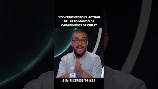 Arriaza “Es vergonzoso el actuar del alto mando de Carabineros de Chile”  Sin Filtros T4 C21 [upl. by Atterys]