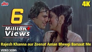 Rajesh Khanna aur Zeenat Aman Bheegi Barsaat Me 4K  Kishore KumarLata MangeshkarClassic Romantic [upl. by Clywd]