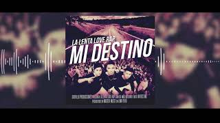 MI DESTINO  LA LENTA LOVE RAP AUDIO OFICIAL [upl. by Alamap147]