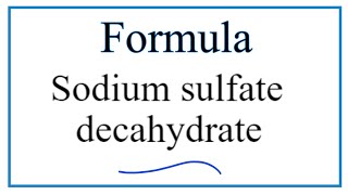 How to Write the Formula for Sodium sulfate decahydrate [upl. by Ytram]