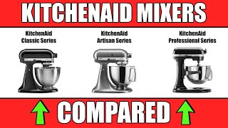 KitchenAid Stand Mixers COMPARED  CLASSIC vs ARTISAN vs PROFESSIONAL [upl. by Rutra]