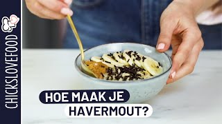 Hoe maak je havermout  CHICKSLOVEFOOD [upl. by Rame]