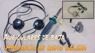 CÓMO ADAPTAR UNOS AURICULARES DE BAJA IMPEDANCIA A UNA RADIO DE GALENA [upl. by Zalucki179]