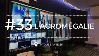 ATOUT SANTE 33 Tout savoir sur lacromégalie [upl. by Cooperstein174]