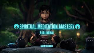 Spiritual Meditation Mastery  Subliminal [upl. by Jamison]