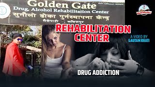 Rehabilitation center Drug Addiction Documentary 2019 Gautam Khati [upl. by Gilburt]