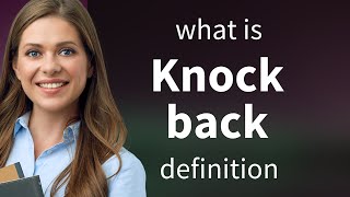 Knock back • KNOCK BACK meaning [upl. by Anaujit924]