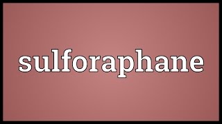 Sulforaphane Meaning [upl. by Sofko]