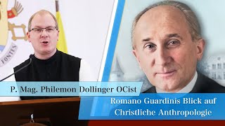 Romano Guardinis Blick auf Christliche Anthropologie  Mag PhileMon Dollinger OCist [upl. by Annoyk]