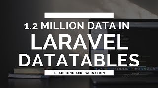 Datatables 12Million Data Ajax Request on Laravel [upl. by Mckale]