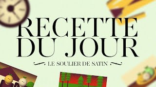 La recette du jour  LE SOULIER DE SATIN [upl. by Rundgren933]