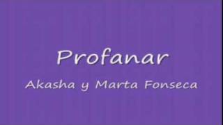 Profanar Akasha y Marta Fonseca HQ [upl. by Imik]