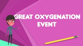 What is Great Oxygenation Event Explain Great Oxygenation Event Define Great Oxygenation Event [upl. by Acirret]