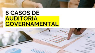 6 casos de Auditoria Governamental  Formas e Tipos [upl. by Kristal]