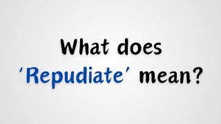 What does Repudiate mean [upl. by Norraa]