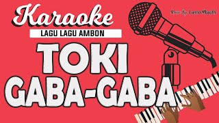 Karaoke Lagu Ambon  TOKI GABA GABA  Jhony Putuhena  Music By Lanno Mbauth [upl. by Aleek]