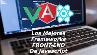 Javascript  Los Mejores Frameworks FrontEnd de Javascript [upl. by Ciri]