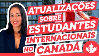 Atualizações sobre Estudantes Internacionais no Canadá [upl. by Arinaid]