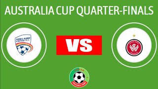 Adelaide United vs Western Sydney Wanderers FC  Australia Cup 2024  Quarterfinal  Match Preview [upl. by Ikceb478]