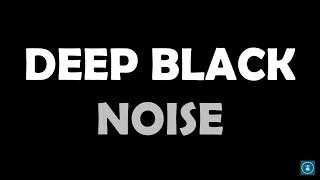 Deep black noise Focus Relax Sleep Concentration [upl. by Eidnas]