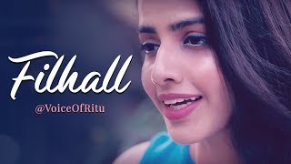 FILHALL  BPraak  Jaani  Voice Of Ritu  Ritu Agarwal [upl. by Etteroma]