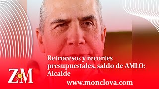 Retrocesos y recortes presupuestales saldo de AMLO Alcalde [upl. by Onaivlis]