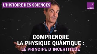 Comprendre la physique quantique grâce au principe dincertitude  Avec Étienne Klein [upl. by Ativoj]