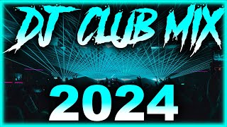 DJ CLUB SONGS 2024  Mashups amp Remixes of Popular Songs 2024  DJ Remix Club Music Party Mix 2024 🎉 [upl. by Moya]