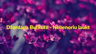 Džordana Butkutė  Nebenoriu laukt lyrics [upl. by Sink]